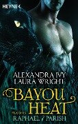 Bayou Heat - Raphael / Parish - Alexandra Ivy, Laura Wright