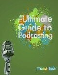 The Ultimate Guide to Podcasting (B&W) - Jamie B, Aaron F