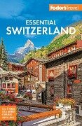 Fodor's Essential Switzerland - Fodor'S Travel Guides