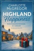 Cover-Bild zum Titel 'Highland Happiness - Wintersonnwende in Kirkby' von 'Charlotte McGregor'