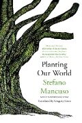 Cover-Bild zum Titel 'Planting Our World' von 'Stefano Mancuso'