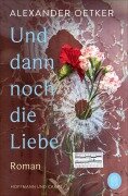 Cover-Bild zum Titel 'Und dann noch die Liebe' von 'Alexander Oetker'