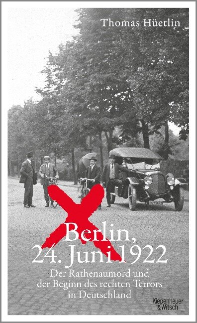 Berlin, 24. Juni 1922 - Thomas Hüetlin
