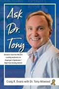 Cover-Bild zum Titel 'Ask Dr. Tony: Answers from the World's Leading Authority on Asperger's Syndrome/High-Functioning Autism' von 'Craig R Evans, Tony Attwood'