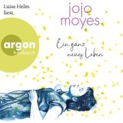 Cover-Bild zum Titel 'Ein ganz neues Leben' von 'Jojo Moyes'