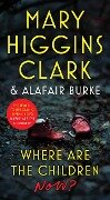 Where Are the Children Now? - Mary Higgins Clark, Alafair Burke