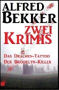 Zwei Alfred Bekker Krimis - Das Drachentattoo/ Der Brooklyn-Killer - Alfred Bekker