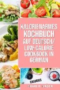 Kalorienarmes Kochbuch Auf Deutsch/ Low-calorie Cookbook In German - Charlie Mason