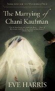 The Marrying of Chani Kaufman - Eve Harris
