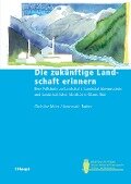 Cover-Bild zum Titel 'Die zukünftige Landschaft erinnern' von 'Christine Meier, Annemarie Bucher'