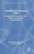 Cover-Bild zum Titel 'Unlocking the Emotional Brain' von 'Bruce Ecker, Robin Ticic, Laurel Hulley'