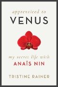 Apprenticed to Venus - Tristine Rainer