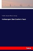 Vorlesungen über Goethes's Faust - Friedrich Alexander Theodor Kreyssig