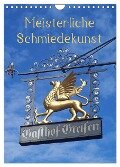 Meisterliche Schmiedekunst (Wandkalender 2025 DIN A4 hoch), CALVENDO Monatskalender - Ilona Andersen