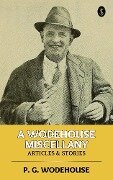 A Wodehouse Miscellany: Articles & Stories - P. G. Wodehouse