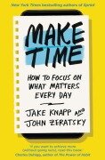 Cover-Bild zum Titel 'Make Time' von 'Jake Knapp, John Zeratsky'