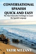 Cover-Bild zum Titel 'Conversational Spanish Quick and Easy' von 'Yatir Nitzany'