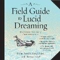 A Field Guide to Lucid Dreaming Lib/E: Mastering the Art of Oneironautics - Dylan Tuccillo, Jared Zeizel, Thomas Peisel