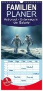 Familienplaner 2025 - Astronaut - Unterwegs in der Galaxie mit 5 Spalten (Wandkalender, 21 x 45 cm) CALVENDO - Dirk Meutzner