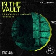 In the Vault (The Work of H. P. Lovecraft, Episode 40) - H. P. Lovecraft