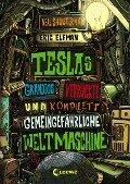 Teslas grandios verrückte und komplett gemeingefährliche Weltmaschine (Band 3) - Eric Elfman, Neal Shusterman