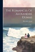 The Romances Of Alexandre Dumas: Louise De La Valliere - Alexandre Dumas