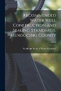 Recommended Water Well Construction and Sealing Standards, Mendocino County; no.62 - 