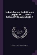 Cover-Bild zum Titel 'Index Librorum Prohibitorum ... Gregorii XVI ... Jussu Editus. [With] Appendix [1]-4' von 'Index Librorum Prohibitorum'