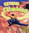 Extreme Climbing - Bobbie Kalman, John Crossingham