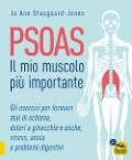 Cover-Bild zum Titel 'Psoas. Il mio muscolo più importante. Gli esercizi per fermare il mal di schiena, dolori a ginocchia e anche, stress, ansia e problemi digestivi' von 'Jo Ann Staugaard-Jones'