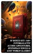 SF Boxed Set: 140+ Intergalactic Action Adventures, Dystopian Novels & Lost World Classics - Jules Verne, Ernest Bramah, Jonathan Swift, Cleveland Moffett, William Morris