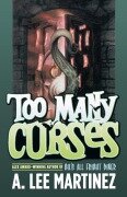 Cover-Bild zum Titel 'Too Many Curses' von 'A. Lee Martinez'
