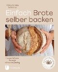 Einfach Brote selber backen - Ulrike Schneider, Jutta Schneider