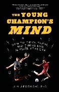 Cover-Bild zum Titel 'The Young Champion's Mind' von 'Jim Afremow'