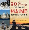 50 Things to Do in Maine Before You Die - Nancy Griffin