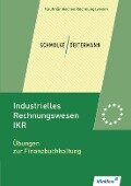 Industrielles Rechnungswesen - IKR. Übungen zur Finanzbuchhaltung: Übungsheft - Bianca Clasen, Manfred Deitermann, Wolf-Dieter Rückwart