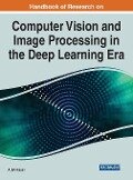 Handbook of Research on Computer Vision and Image Processing in the Deep Learning Era - 