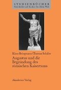 Augustus und die Begründung des römischen Kaisertums - Thomas Schäfer, Klaus Bringmann