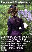 Cover-Bild zum Titel 'LUCY MAUD MONTGOMERY - The Woman Behind The Books: Autobiography & Private Letters (Including The Complete Anne of Green Gables Series, Emily Starr Trilogy & The Blue Castle)' von 'Lucy Maud Montgomery'