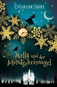 Stella und der Mondscheinvogel - Catherine Fisher