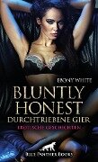 Bluntly honest - durchtriebene Gier | Erotische Geschichten - Ebony White
