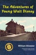 Cover-Bild zum Titel 'The Adventures of Young Walt Disney' von 'William Silvester'