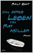 Das kurze Leben des Ray Müller - Ralf Bönt