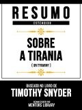 Resumo Estendido - Sobre A Tirania (On Tyranny) - Baseado No Livro De Timothy Snyder - Mentors Library