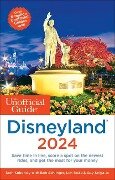 The Unofficial Guide to Disneyland 2024 - Bob Sehlinger, Guy Selga, Len Testa, Seth Kubersky