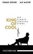 King of Cool. Die Elmore-Leonard-Story - Frank Göhre, Alf Mayer