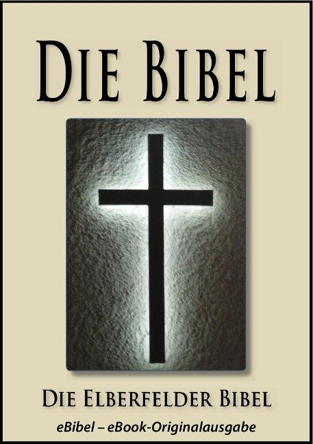 Die BIBEL | Elberfelder Ausgabe (eBibel - Für eBook-Lesegeräte optimierte Ausgabe) - Gott