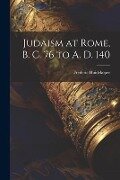 Judaism at Rome, B. C. 76 to A. D. 140 - Frederic Huidekoper