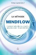 La méthode Mindflow - Moegele Tom Moegele