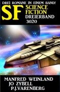 Cover-Bild zum Titel 'Science Fiction Dreierband 3020 - 3 Romane in einem Band' von 'Manfred Weinland, Jo Zybell, P. J. Varenberg'
